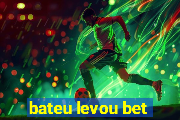 bateu levou bet